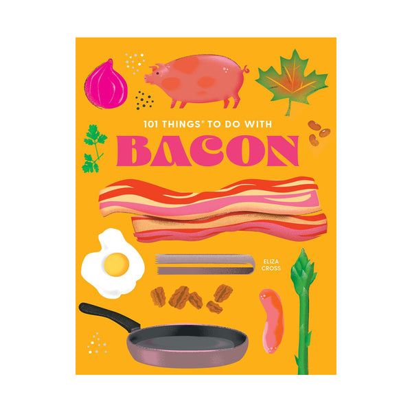 101 Things to Do With Bacon