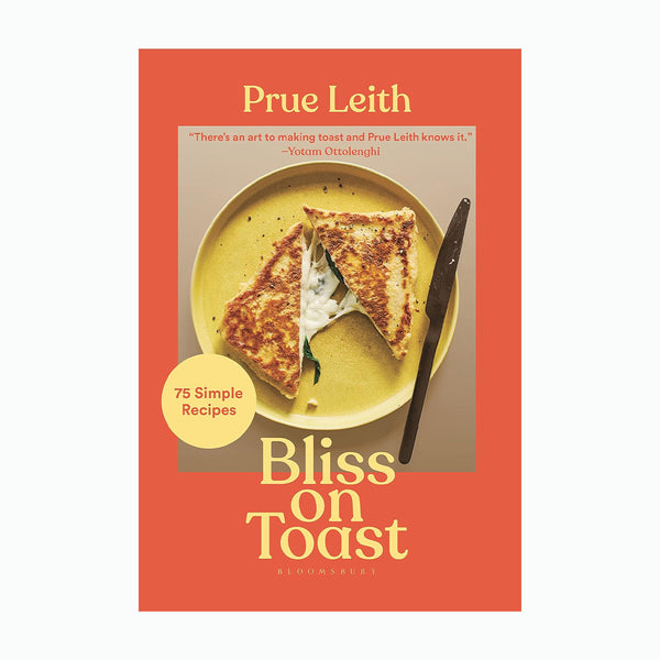 Bliss on Toast: 75 Simple Recipes