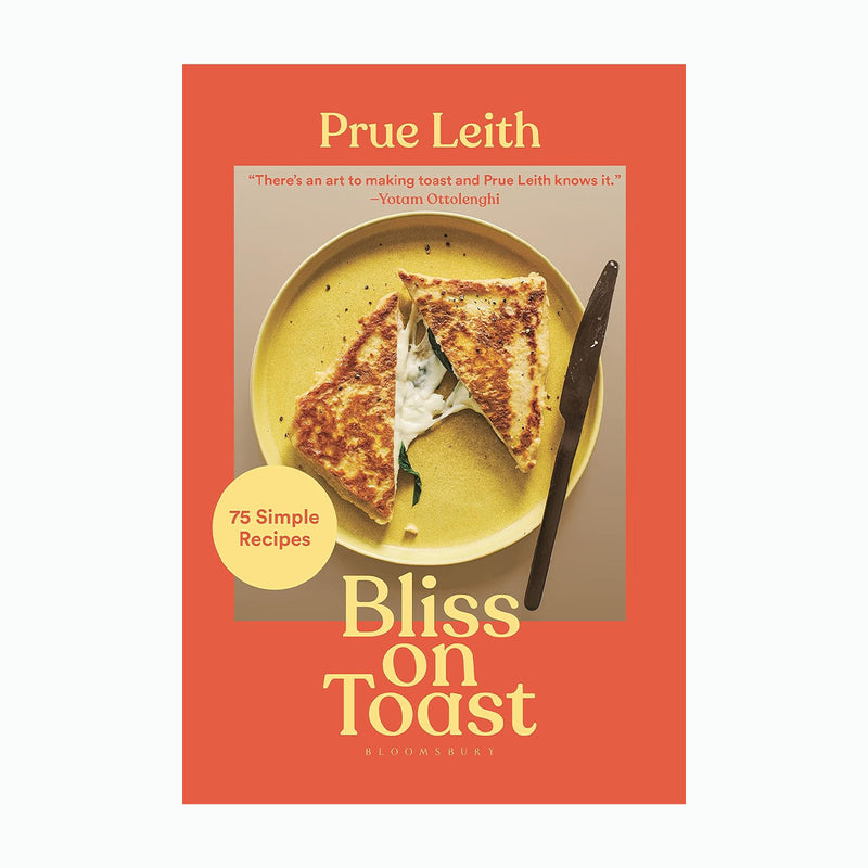 Bliss on Toast: 75 Simple Recipes