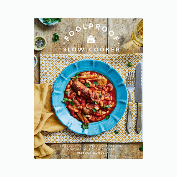 Foolproof Slow Cooker: 60 Essential Recipes