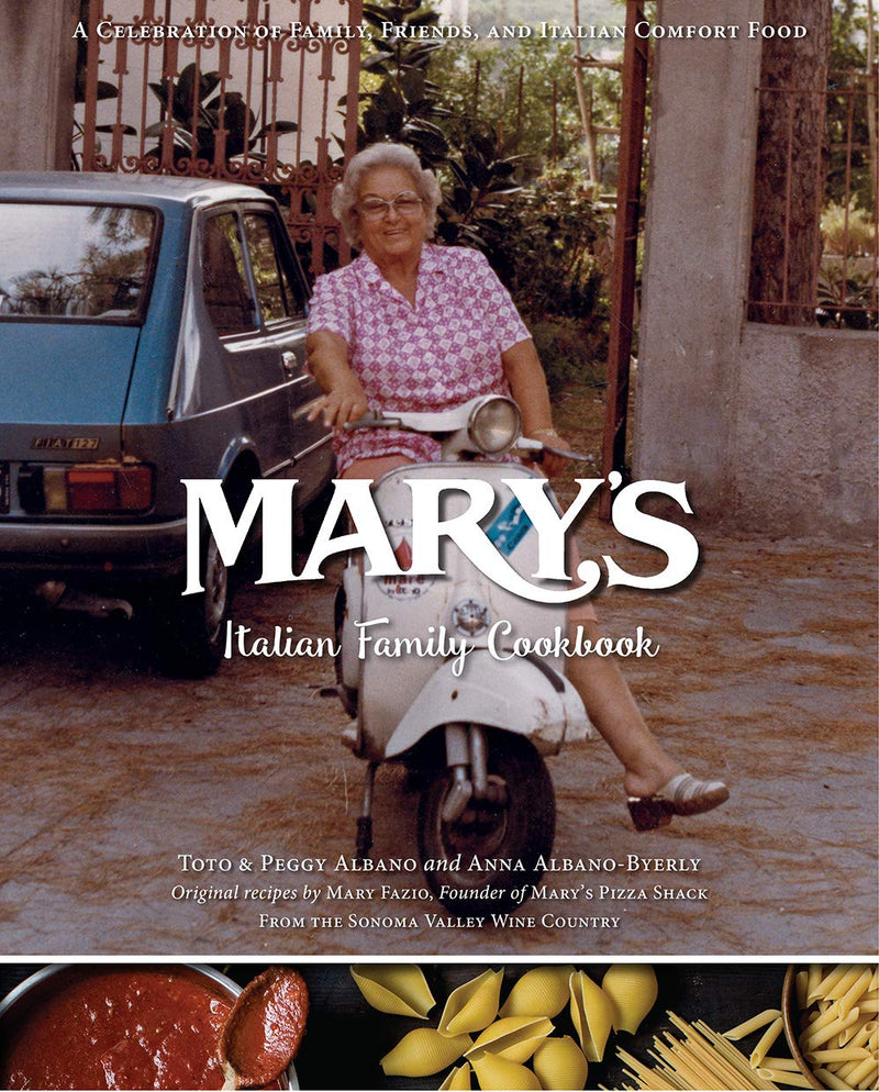 Mary's Italian Family Cookbook: A Celebration of Family, Friends & Italian Comfort Food